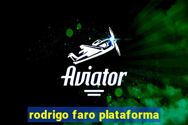 rodrigo faro plataforma