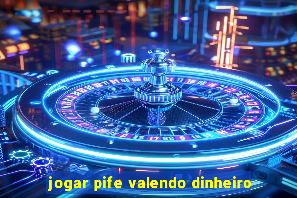 jogar pife valendo dinheiro