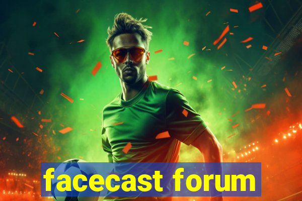 facecast forum