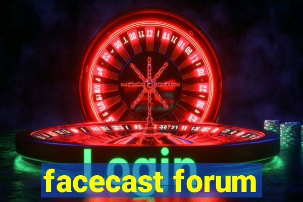 facecast forum