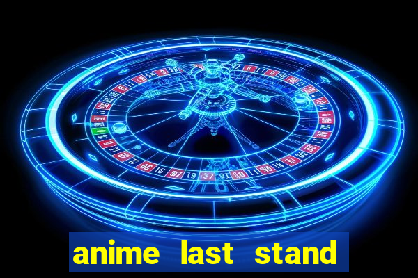 anime last stand tier list