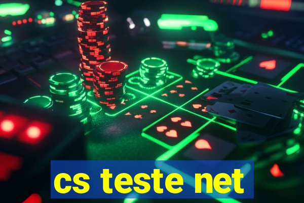 cs teste net