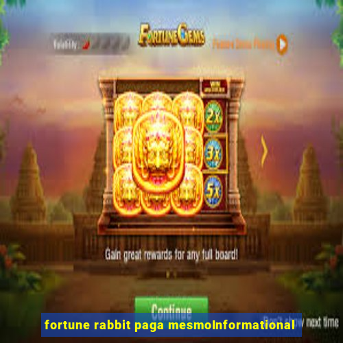 fortune rabbit paga mesmoInformational