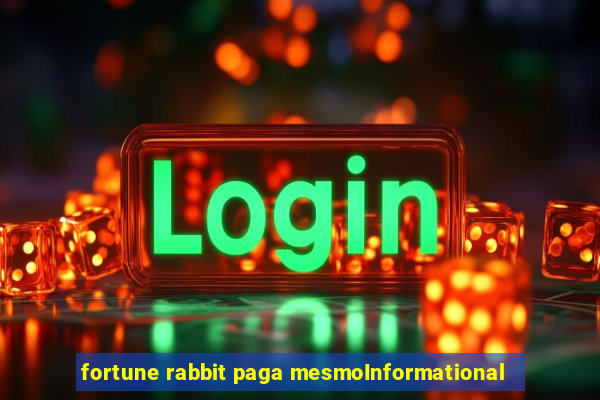 fortune rabbit paga mesmoInformational