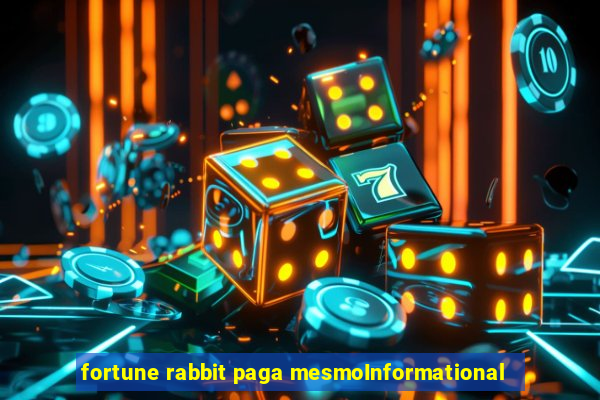 fortune rabbit paga mesmoInformational