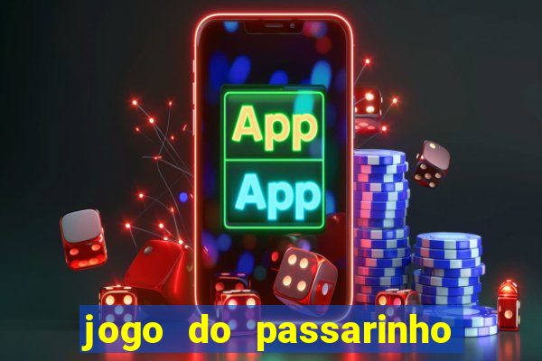 jogo do passarinho que da dinheiro