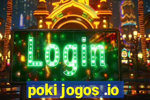 poki jogos .io