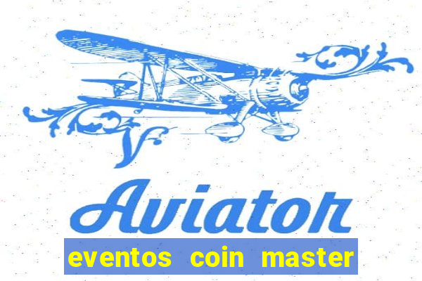 eventos coin master horário 2024