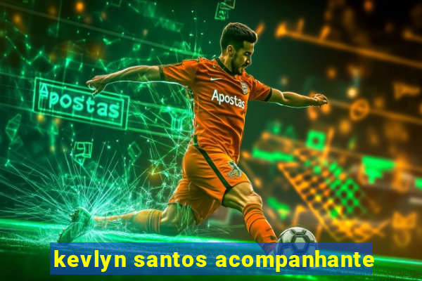 kevlyn santos acompanhante