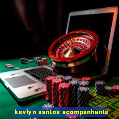 kevlyn santos acompanhante