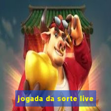 jogada da sorte live