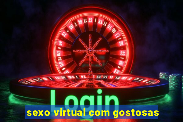 sexo virtual com gostosas