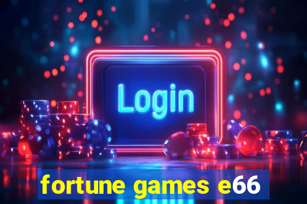 fortune games e66