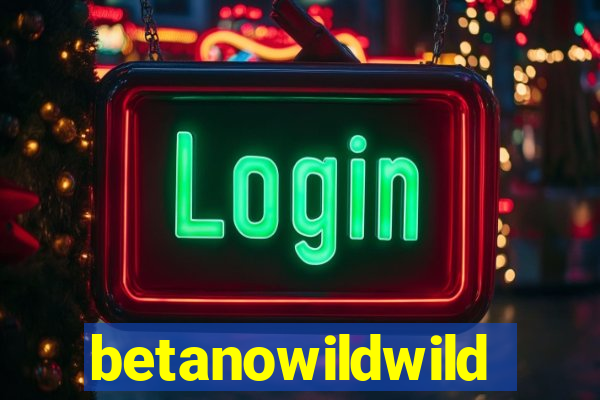 betanowildwild