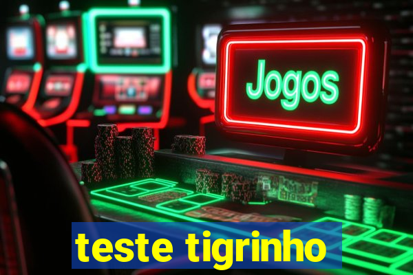 teste tigrinho