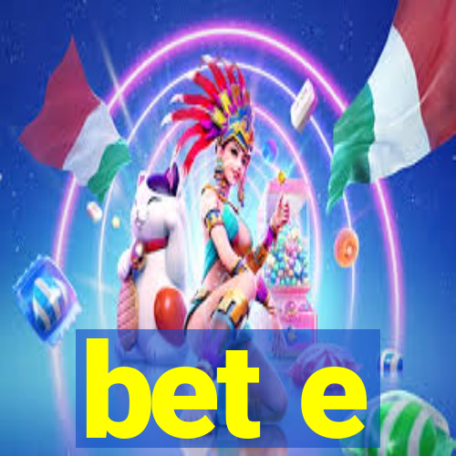 bet e