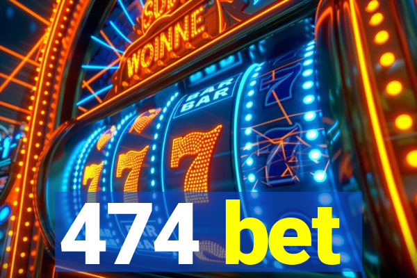 474 bet