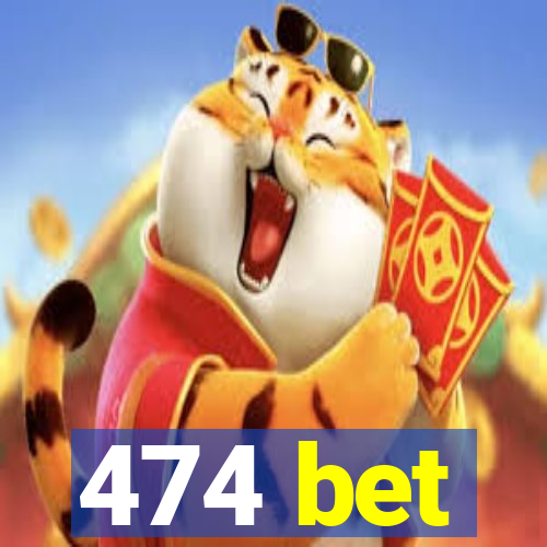 474 bet