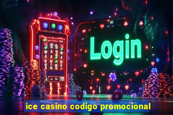 ice casino codigo promocional