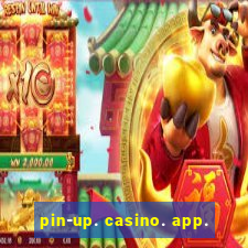 pin-up. casino. app.