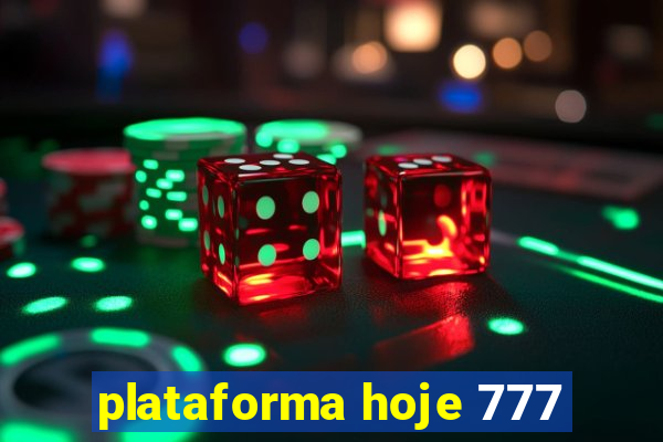 plataforma hoje 777