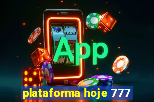 plataforma hoje 777