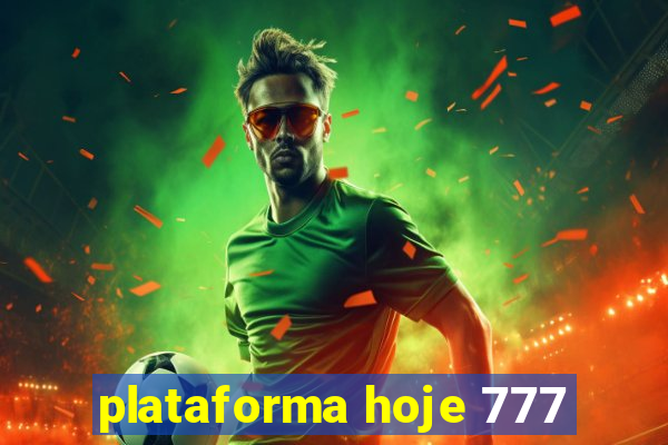 plataforma hoje 777