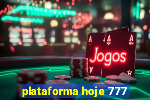 plataforma hoje 777