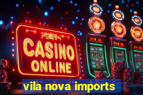 vila nova imports