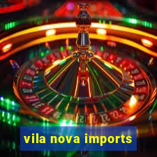 vila nova imports