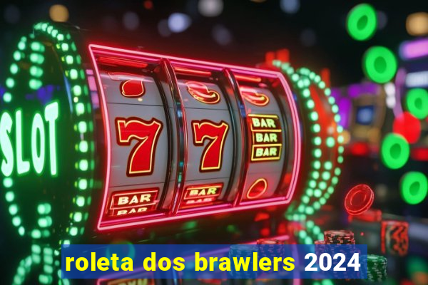 roleta dos brawlers 2024