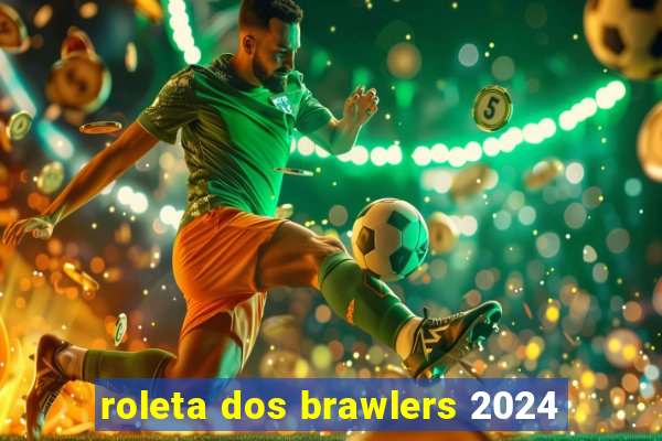 roleta dos brawlers 2024