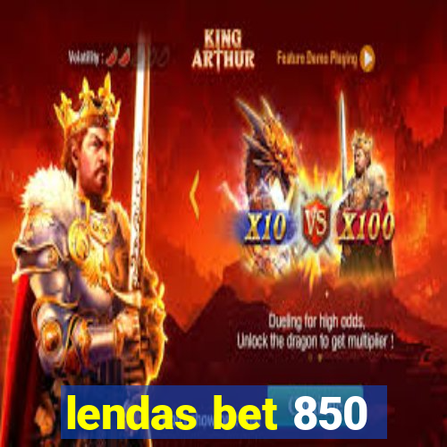 lendas bet 850