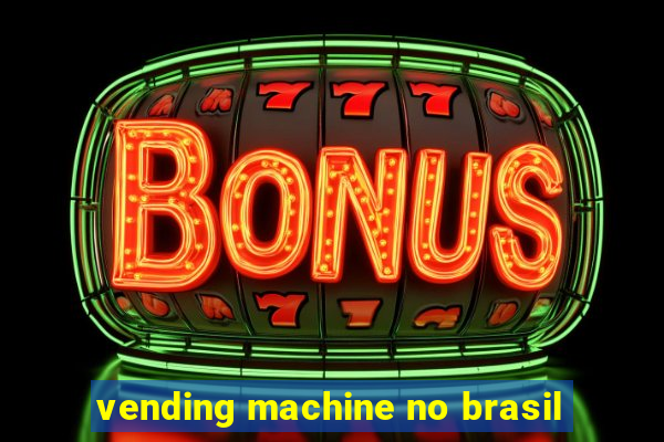 vending machine no brasil