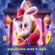 plataforma nova 5 reais