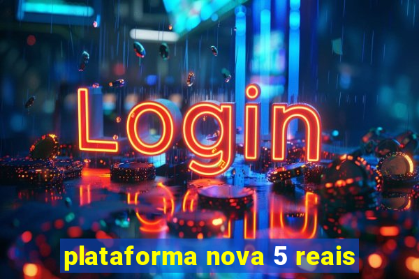 plataforma nova 5 reais