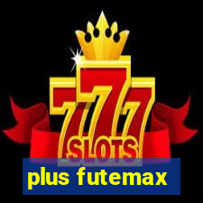 plus futemax