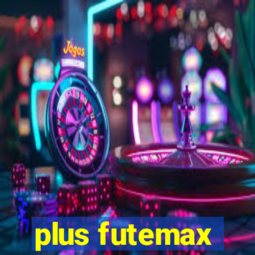 plus futemax