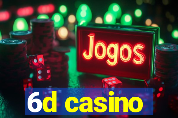 6d casino