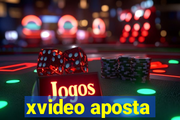 xvideo aposta