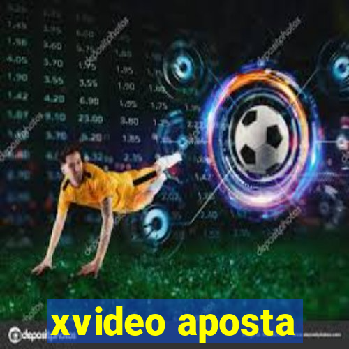 xvideo aposta