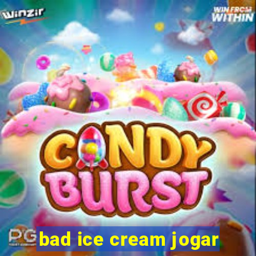 bad ice cream jogar