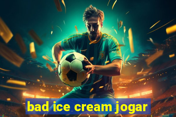 bad ice cream jogar