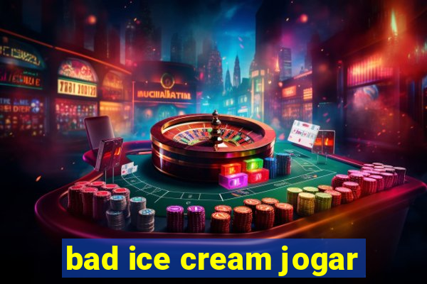 bad ice cream jogar