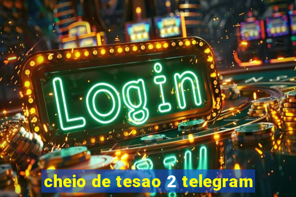 cheio de tesao 2 telegram