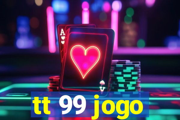 tt 99 jogo