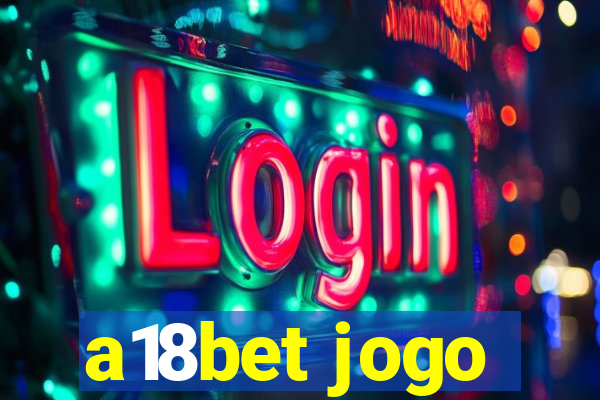 a18bet jogo