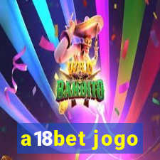 a18bet jogo