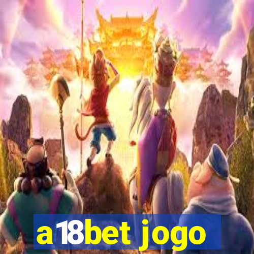 a18bet jogo