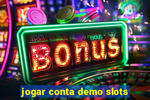 jogar conta demo slots